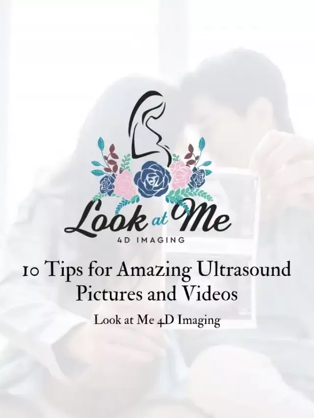 10 Tips for Amazing Ultrasound Pictures and Videos