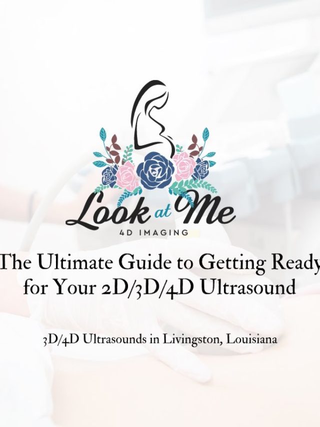 THE ULTIMATE GUIDE TO GETTING READY FOR YOUR 2D/3D/4D ULTRASOUND
