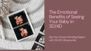 emotional benefits of seeing your baby in 3d:4d